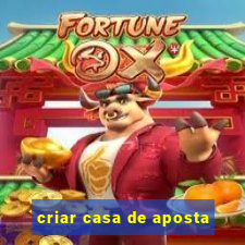 criar casa de aposta