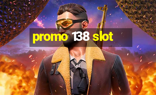 promo 138 slot