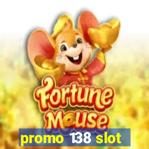 promo 138 slot