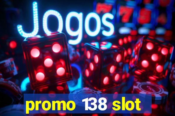 promo 138 slot