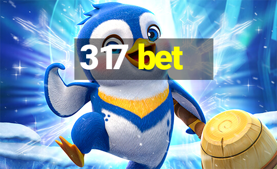 317 bet