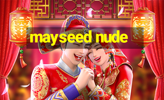 mayseed nude