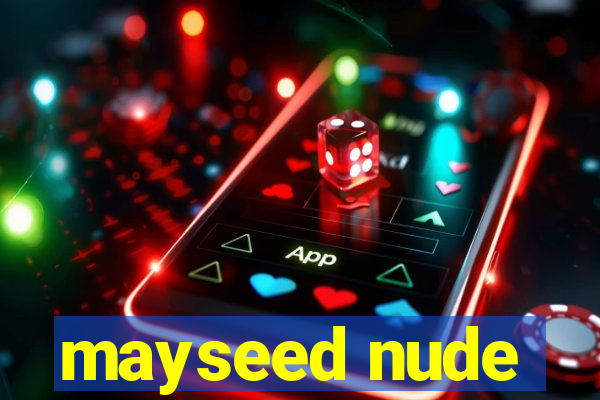 mayseed nude