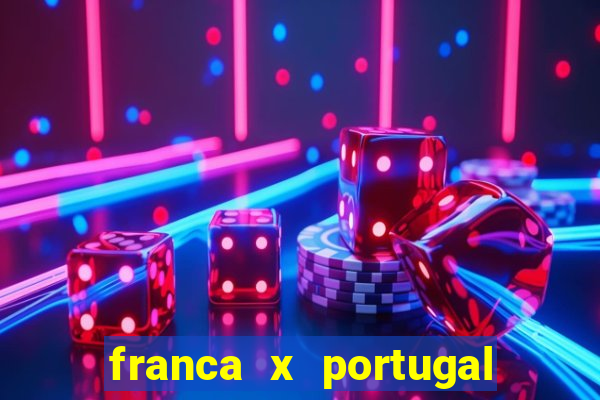 franca x portugal onde assistir