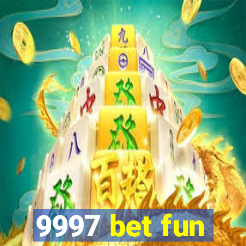 9997 bet fun