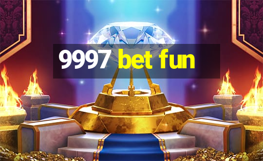 9997 bet fun