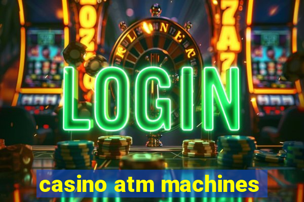 casino atm machines