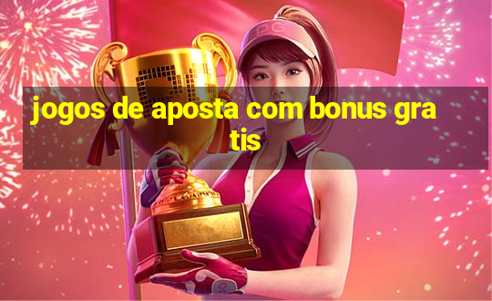 jogos de aposta com bonus gratis