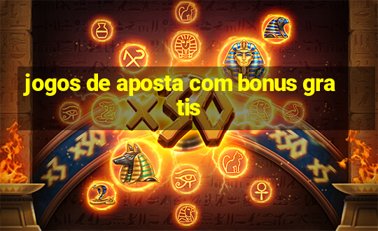 jogos de aposta com bonus gratis