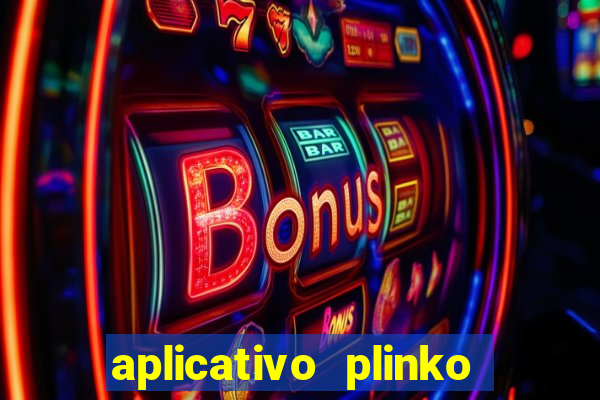 aplicativo plinko paga mesmo