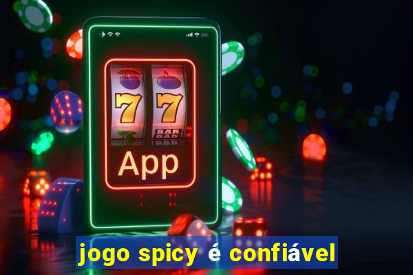 jogo spicy é confiável