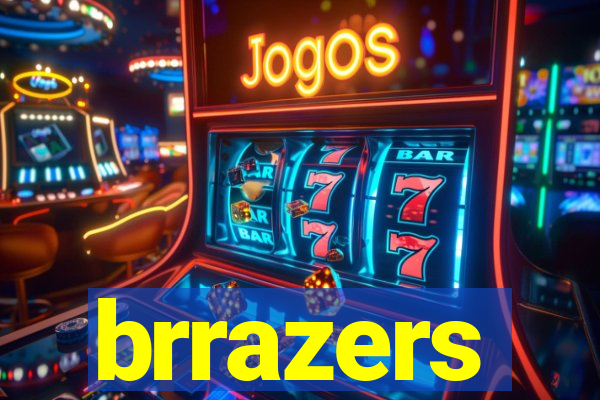 brrazers