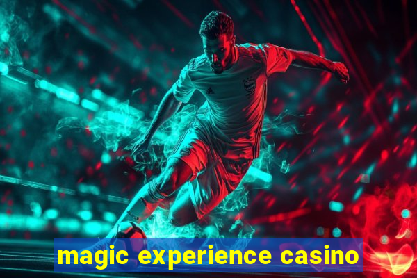 magic experience casino