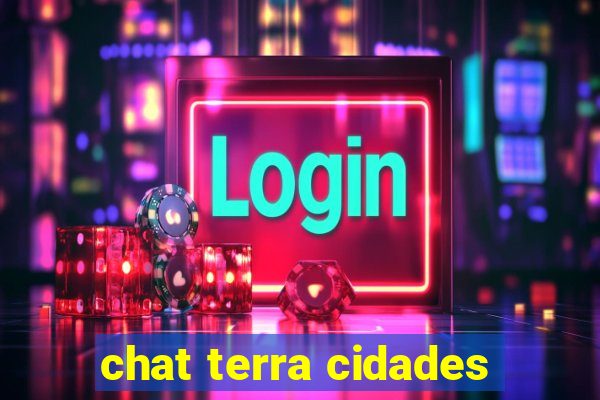 chat terra cidades