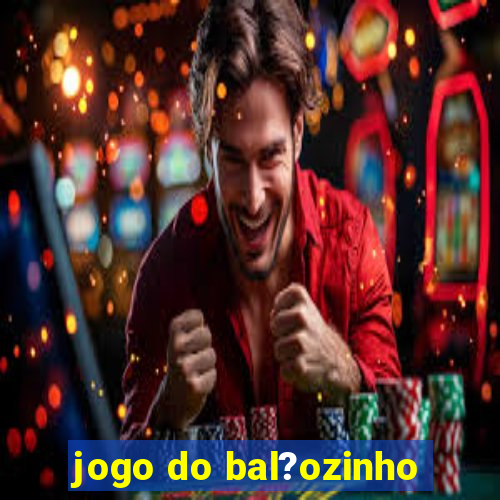 jogo do bal?ozinho