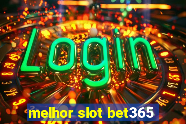 melhor slot bet365