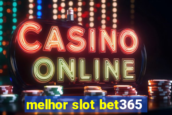 melhor slot bet365