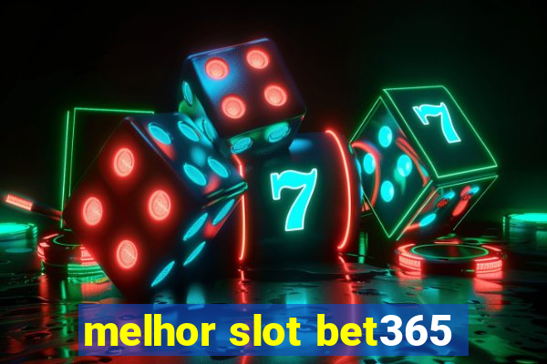 melhor slot bet365