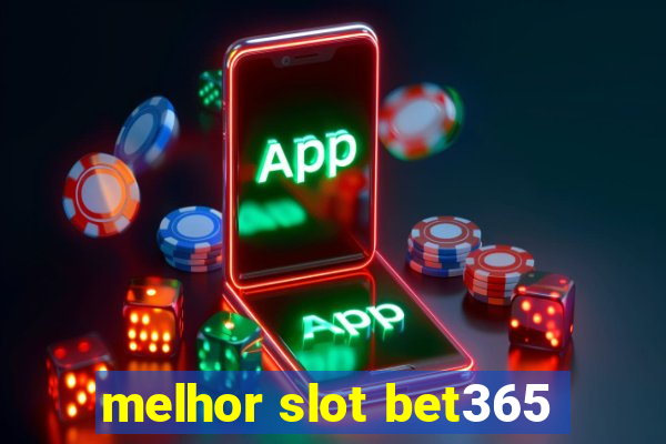 melhor slot bet365