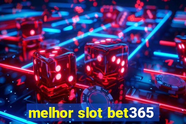 melhor slot bet365