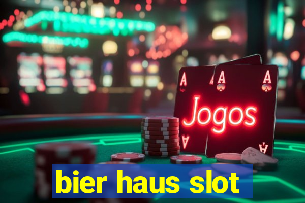 bier haus slot