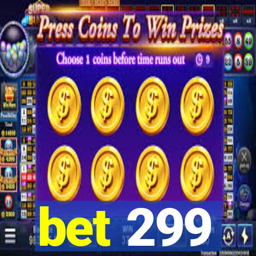 bet 299