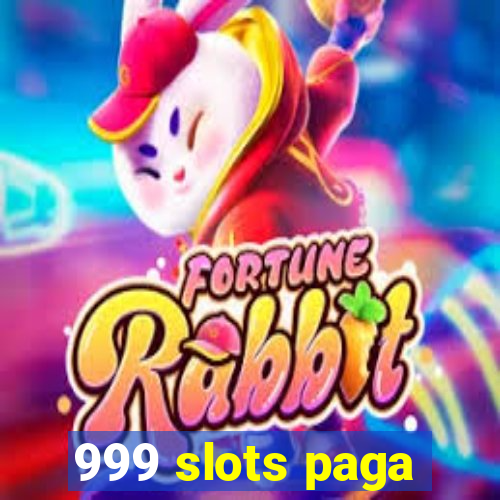 999 slots paga