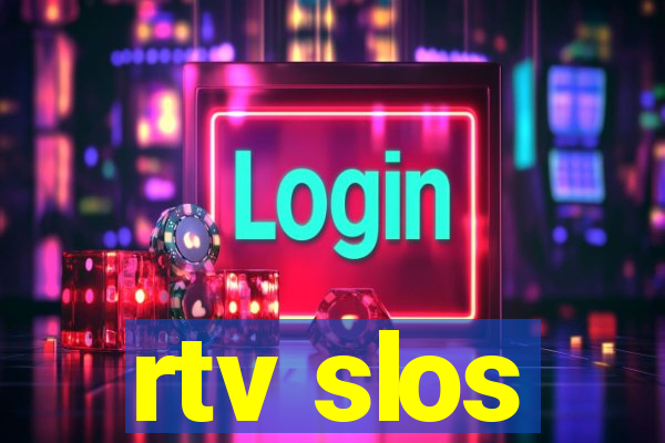 rtv slos