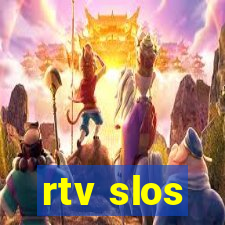 rtv slos