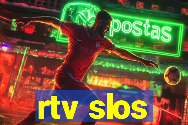 rtv slos