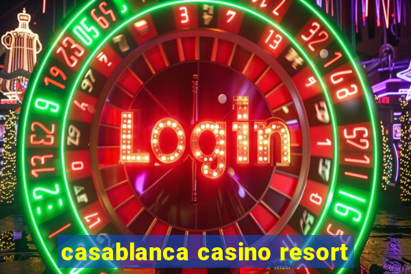 casablanca casino resort