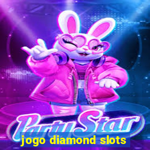 jogo diamond slots