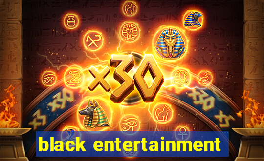 black entertainment