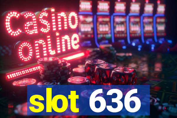 slot 636