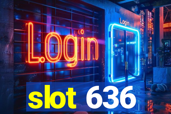 slot 636