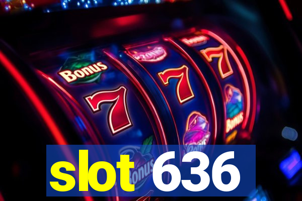 slot 636