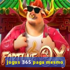 jogos 365 paga mesmo