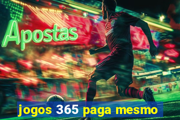 jogos 365 paga mesmo