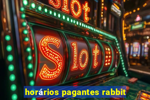 horários pagantes rabbit