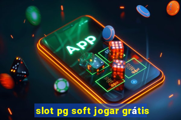 slot pg soft jogar grátis