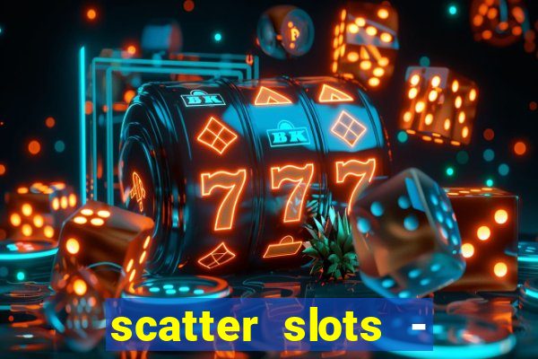 scatter slots - slot machines