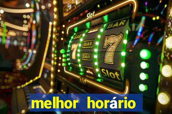 melhor horário para jogar fortune tiger hoje 2024 noite