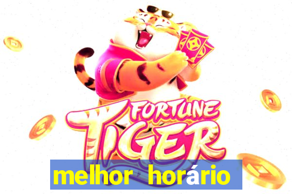 melhor horário para jogar fortune tiger hoje 2024 noite