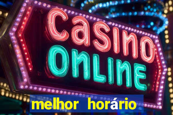 melhor horário para jogar fortune tiger hoje 2024 noite