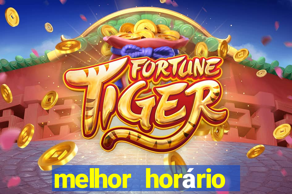 melhor horário para jogar fortune tiger hoje 2024 noite