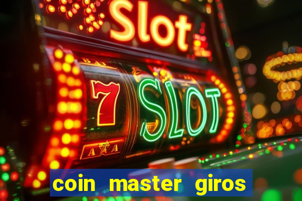 coin master giros gratis toda hora 2023