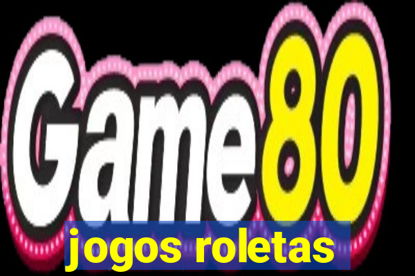 jogos roletas