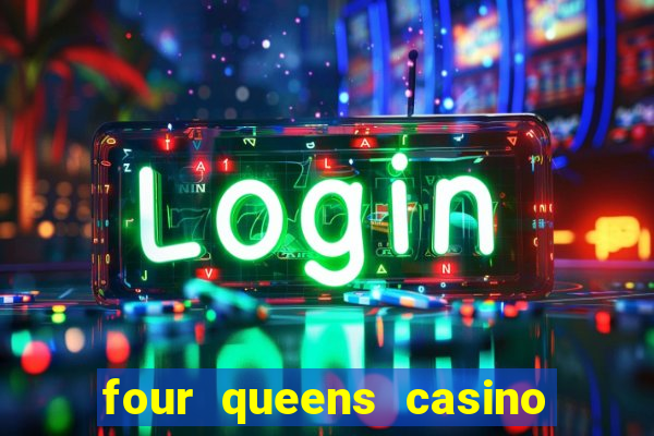 four queens casino & hotel