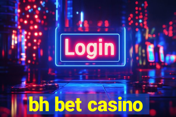 bh bet casino