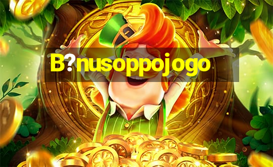 B?nusoppojogo